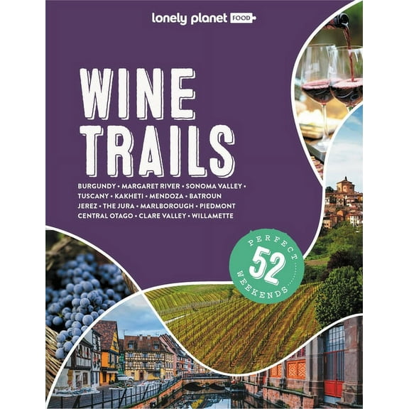 Lonely Planet Food Lonely Planet Wine Trails, (Hardcover)