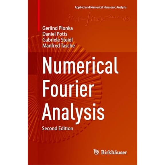 Pre-Owned Numerical Fourier Analysis (Applied and Numerical Harmonic Analysis), 9783031350047, 3031350049, Hardcover, Second Edition 2023 edition