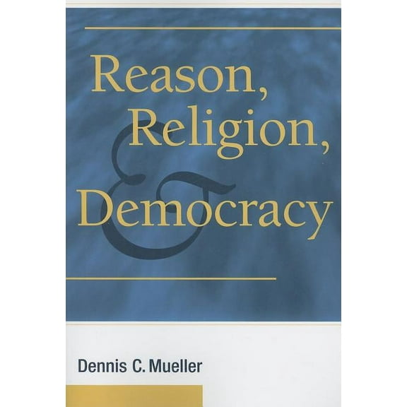 Reason, Religion, and Democracy, (Paperback)