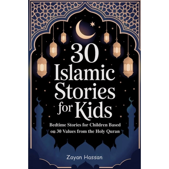 The Little Muslim's Stories 30 Islamic Stories for Kids: Bedtime Stories for Children Based on 30 Values from the Holy Quran, Book 4, (Paperback)