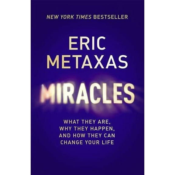 Miracles : What They Are, Why They Happen, and How They Can Change Your Life