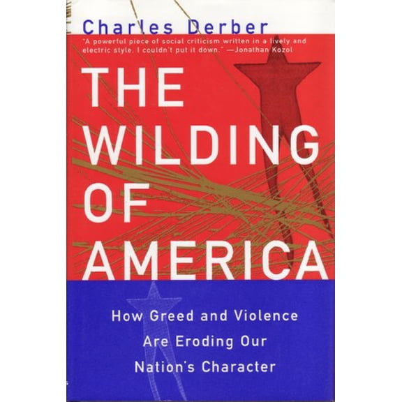Pre-Owned The Wilding of America: How Greed and Violence Are Eroding Our Nation's Character (Contemporary Social Issues) (Hardcover) 031214069X 9780312140694