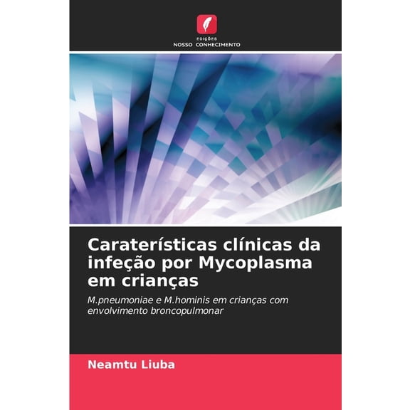 CaraterÃÂsticas clÃÂnicas da infeção por Mycoplasma em crianças, (Paperback)