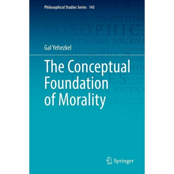 Philosophical Studies The Conceptual Foundation of Morality, Book 145, (Hardcover)