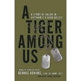 thumbnail image 1 of Pre-Owned A Tiger Among Us: A Story of Valor in Vietnam's a Shau Valley (Hardcover) 0306902028 9780306902024, 1 of 1