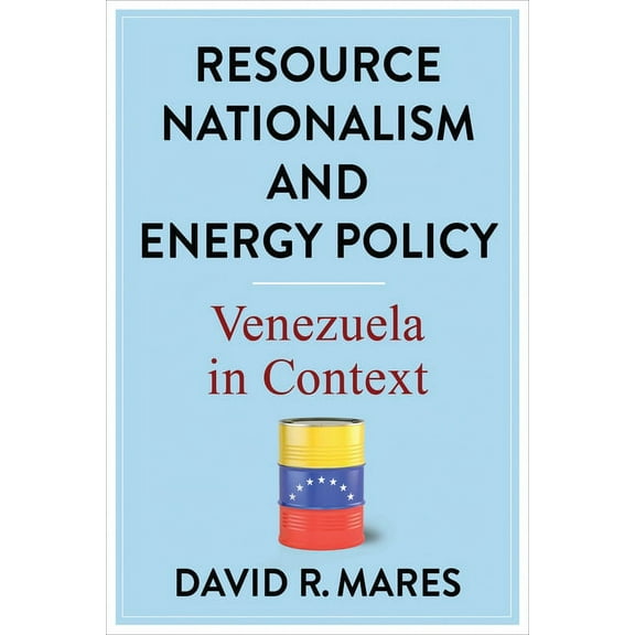 Center on Global Energy Policy Resource Nationalism and Energy Policy: Venezuela in Context, (Paperback)
