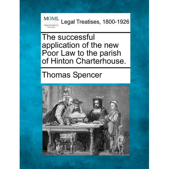 The Successful Application of the New Poor Law to the Parish of Hinton Charterhouse. Paperback