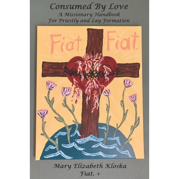 Consumed by Love: A Missionary Handbook for Priestly and Lay Formation, (Paperback)