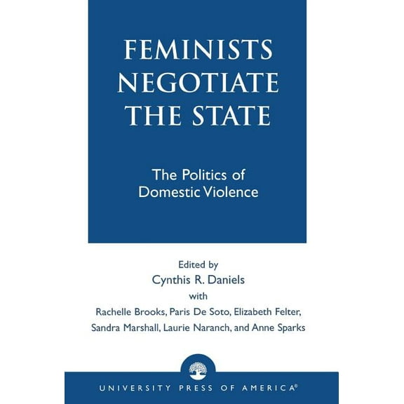 Feminists Negotiate the State: The Politics of Domestic Violence, (Hardcover)