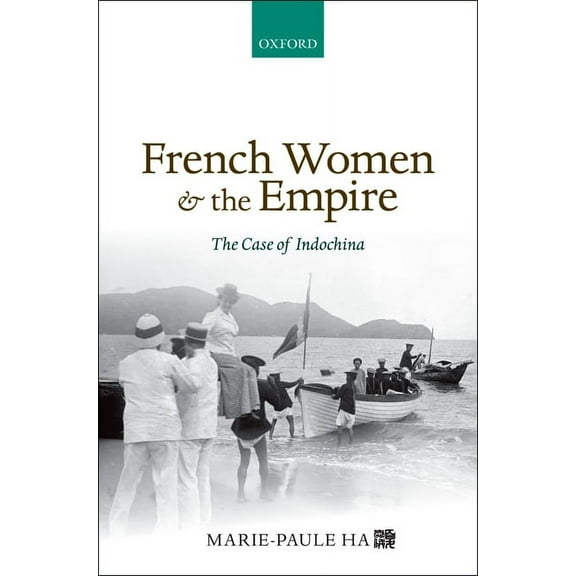 French Women and the Empire: The Case of Indochina, (Hardcover)