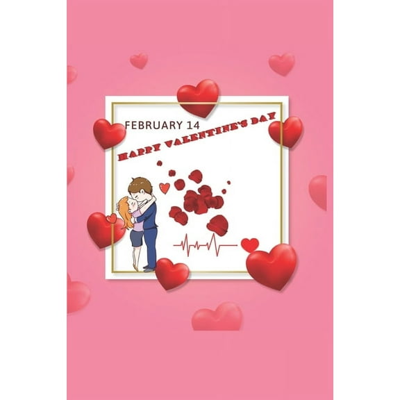 February 14 Happy Valentine's Day: Every Year Comes This Day.Specially Valentines Day Is A Gift Day.Book Size 6" x 9", P, (Paperback)