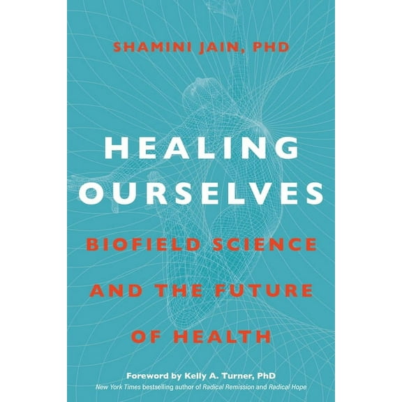 Healing Ourselves: Biofield Science and the Future of Health, (Hardcover)