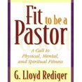 thumbnail image 1 of Fit to Be a Pastor: un Guide pour la Forme Physique Personnelle et Professionnelle, 1 of 2