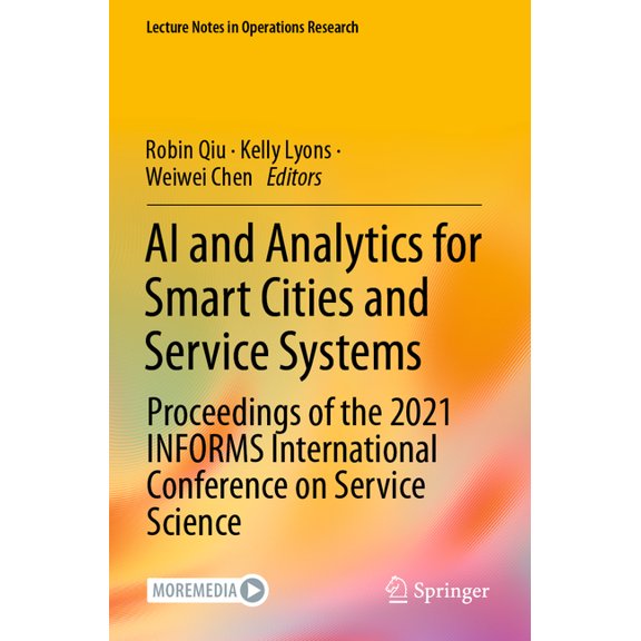 Lecture Notes in Operations Research AI and Analytics for Smart Cities and Service Systems: Proceedings of the 2021 Informs International Conference on Servi, (Paperback)