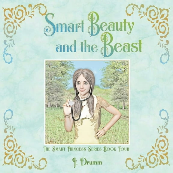 Smart Princess Smart Beauty and the Beast: The Smart Princess Series Book IV, Book 4, (Paperback)