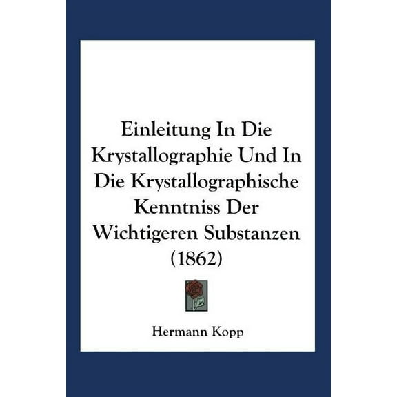 Einleitung in Die Krystallographie Und in Die Krystallographische Kenntniss Der Wichtigeren Substanzen, (Paperback)
