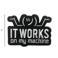 thumbnail image 4 of Cute-Patch Il Fonctionne sur Ma Machine Meme Brodé à Repasser à Coudre sur Patch Emblème Drôle Programmeur Humour, 4 of 4