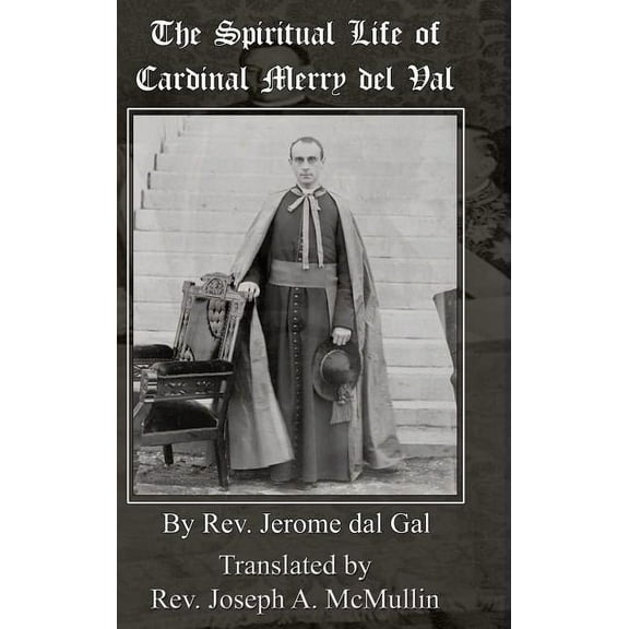 The Spiritual Life of Cardinal Merry del Val (Hardcover)