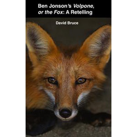 Ben Jonsons Volpone Or The Fox A Retelling Ebook - 