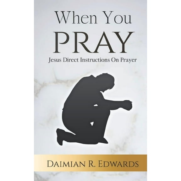 When You Pray: Jesus Direct Instructions On Prayer, (Paperback)