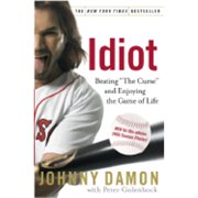 Idiot: Beating "The Curse" and Enjoying the Game of Life (Paperback) by Johnny Damon, Peter Golenbock