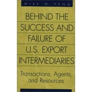 Behind the Success and Failure of U. S. Export Intermediaries : Transactions, Agents, and Resources, Used [Hardcover]