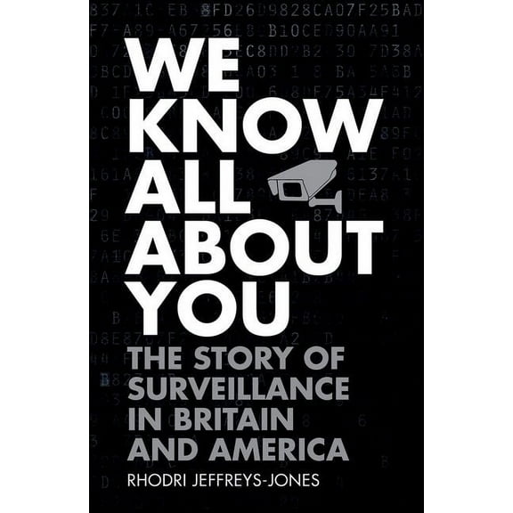 We Know All about You: The Story of Surveillance in Britain and America, (Hardcover)