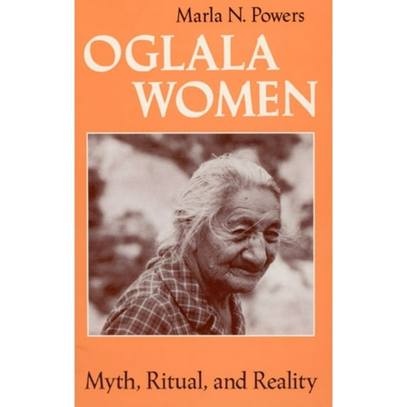 Pre-Owned Oglala Women: Myth, Ritual, and Reality (Paperback) 0226677494 9780226677491