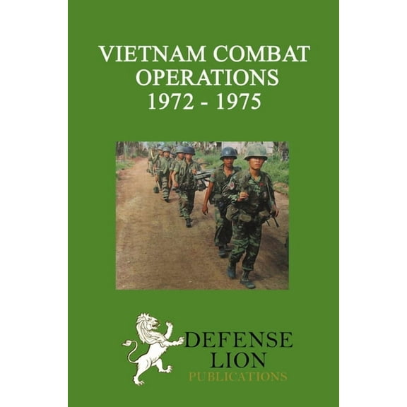 Vietnam Combat Operations 1972 - 1975, (Paperback)