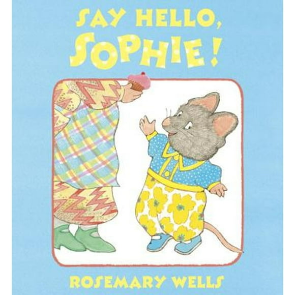 Pre-Owned Say Hello, Sophie (Hardcover 9781101999257) by Rosemary Wells