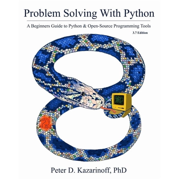 Problem Solving with Python 3.7 Edition: A beginner's guide to Python & open-source programming tools, (Paperback)