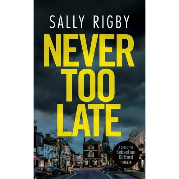 Detective Sebastian Clifford Never Too Late: A Midlands Crime Thriller, Book 3, (Paperback)