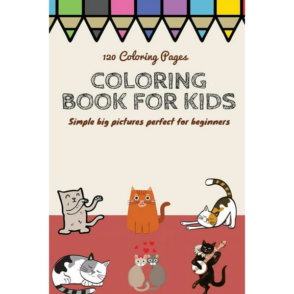 120 Coloring pages Coloring book for kids simple big pictures perfect for beginners: Coloring book / 120 pages, 6?9, Unicorn, Animals, Jobs, Gifts, Be