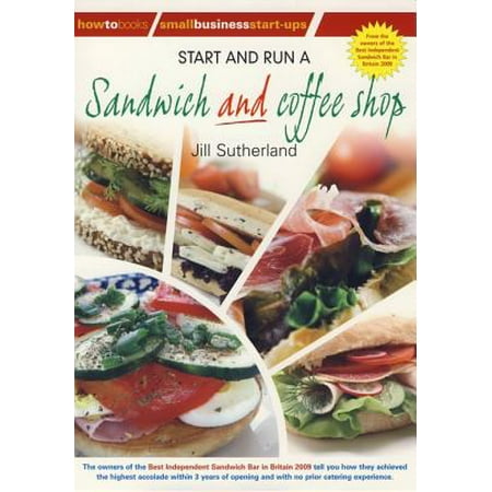 Start and Run a Sandwich and Coffee Shop - eBook (Best Coffee Shop Sandwiches)