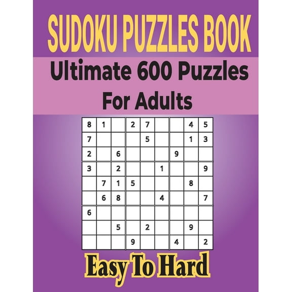 Ultimate Sudoku Puzzles Book 600 Puzzles for Adults: Easy to Medium Puzzles with Includes Solutions. (Paperback)