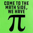 thumbnail image 3 of CafePress - Come To The Math Side We Have Pi Light T Shirt - Light T-Shirt - CP, 3 of 4