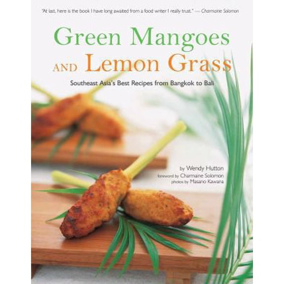 Pre-Owned Green Mangoes and Lemon Grass: Southeast Asia's Best Recipes from Bangkok to Bali (Paperback) 0794602304 9780794602307