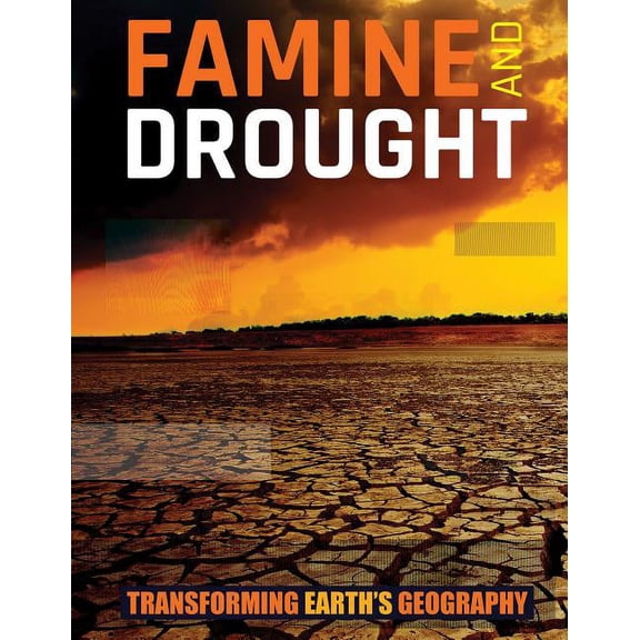Transforming Earth's Geography Famine and Drought, (Hardcover)