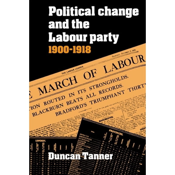 Political Change and the Labour Party 1900 1918, (Paperback)