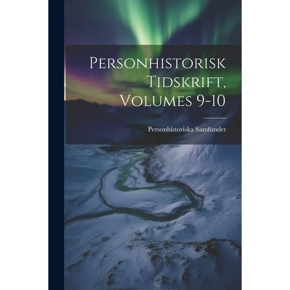 Personhistorisk Tidskrift, Volumes 9-10 (Paperback)