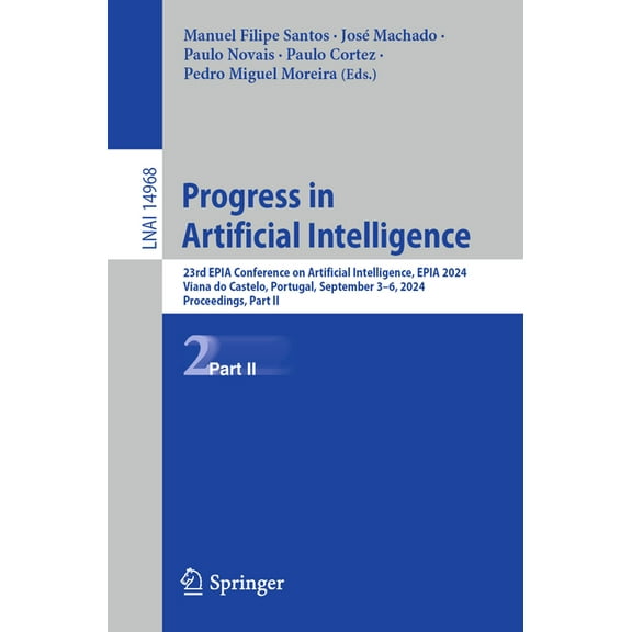 Progress in Artificial Intelligence: 23rd Epia Conference on Artificial Intelligence, Epia 2024, Viana Do Castelo, Portu, (Paperback)