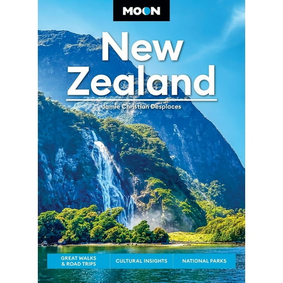Moon Asia & Pacific Travel Guide: Moon New Zealand : Great Walks & Road Trips, Cultural Insights, National Parks (Edition 3) (Paperback)
