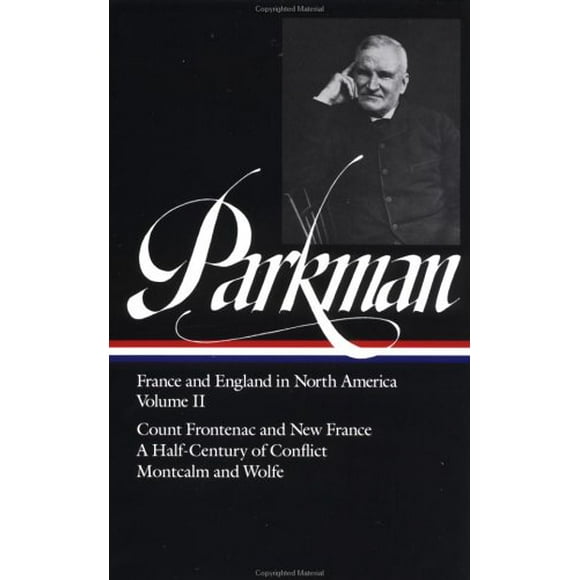 Francis Parkman: France and England in North America Vol. 2 (LOA #12) : Count Frontenac and New Franceunder Louis XIV / a Half-Century of Conflict / Montcalm and W 9780940450110 Used / Pre-owned