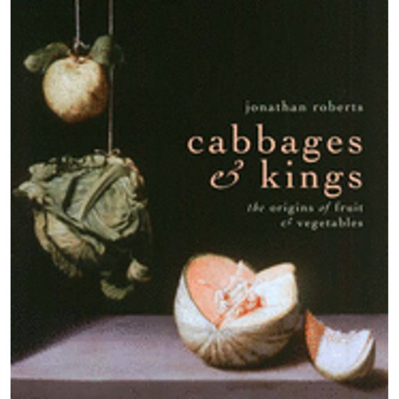 Pre-Owned Cabbages & Kings: the Origins of Fruit & Vegetables (Hardcover) 0002202077 9780002202077
