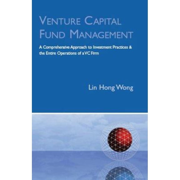 Pre-Owned Venture Capital Fund Management: A Comprehensive Approach to Investment Practices & the Entire Operations of a VC Firm (Paperback) 1596223596 9781596223592