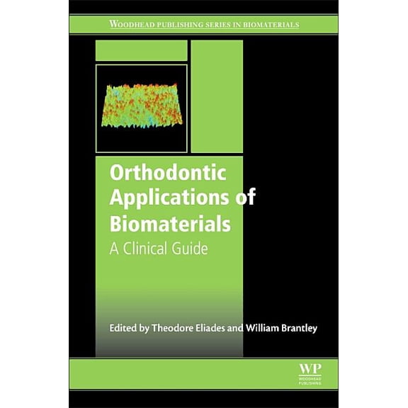 Orthodontic Applications of Biomaterials: A Clinical Guide, (Hardcover)