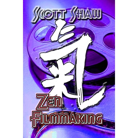 Zen Filmmaking, (Paperback)