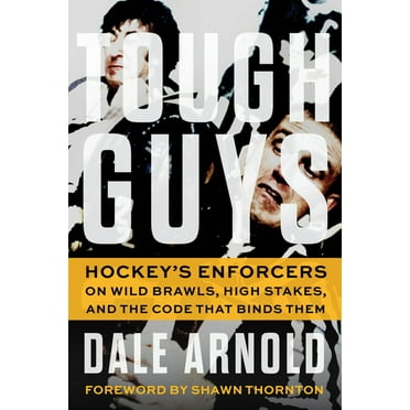 Tough Guys: Hockey's Enforcers on Wild Brawls, High Stakes, and the Code That Binds Them, (Paperback)