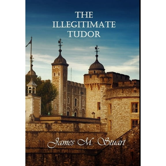 The Illegitimate Tudor, (Hardcover)