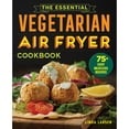 thumbnail image 1 of Pre-Owned The Essential Vegetarian Air Fryer Cookbook: 75+ Easy Meatless Recipes (Paperback) 164611535X 9781646115358, 1 of 1